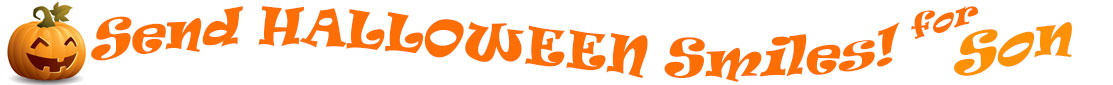 The "Send Halloween Smiles for Son!" banner has for emblem a carved Halloween pumpkin with a mouth that has 3 teeth and triangular eyes.  Next to it are the words of the banner "Send Halloween Smiles for Son! in colour and in 3 separate curvy lines: the "send" is light orange, "Halloween" is a reddish orange and "smiles for" is light orange and "Son! is orange.  At the smallest banner, all the words are on one line.