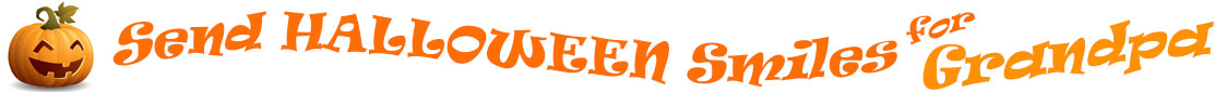 The "Send Halloween Smiles for Grandpa!" banner has for emblem a carved Halloween pumpkin with a mouth that has 3 teeth and triangular eyes.  Next to it are the words of the banner "Send Halloween Smiles for Grandpa!" in colour and in 3 separate curvy lines: the "send" is light orange, "Halloween" is a reddish orange and "smiles for" is light orange and "Grandpa!" is orange.  At the smallest banner, all the words are on one line.