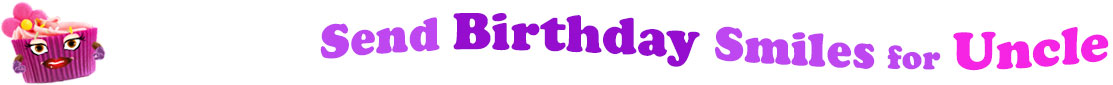 The banner image for this funny birthday category has a loverly cupcake with eyes that have long lashes and lip with shiny red lipstick and a sweet smile, arms with purple gloves. The paper around the cupcake is purple. There is pink icing at the top of the cupcakes with a lovely pink flower with a yellow center and there are a few sprinkles on the top of the icing. At the right of the cupcake are the following words "Send Birthday Smiles for Uncle". Send is light purple, birthday is deep purple, smiles is also light purple, for is light purple as well and Uncle is bright pink. The words are set in two curvy lines and on the first line is the word "send", then on the second line are the words "birthday smiles" and under, at the third line are "for Uncle". At the smaller icon, the words are on one curvy line.