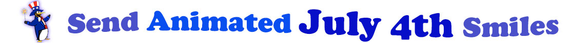 The banner image for this Animated July 4th ecards category has a penguin dressed as Uncle Sam on left. At the right of the flag are the following words "Send Animated July 4th Smiles". The text is in 2 shades of blue, gray blue, cerulean and royal blue. The words are set in two curvy lines and on the first line is the word "send Animated", then on the second line are the words "July 4th smiles." The words are set in a curvy line. The image is at the top of the Animated July 4th ecards page.