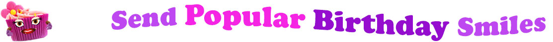 The banner image for this funny birthday category has a loverly cupcake with eyes that have long lashes and lip with shiny red lipstick and a sweet smile, arms with purple gloves. The paper around the cupcake is purple. There is pink icing at the top of the cupcakes with a lovely pink flower with a yellow center and there are a few sprinkles on the top of the icing. At the right of the cupcake are the following words "Send Popular Birthday Smiles". Send is light purple, Popular is bright pink and under, birthday is deep purple and smiles is light purple. The words are set in two curvy lines and on the first line is the words "send popular, then on the second line are the words "birthday smiles" and under. At the smaller icon, the words are on one curvy line.