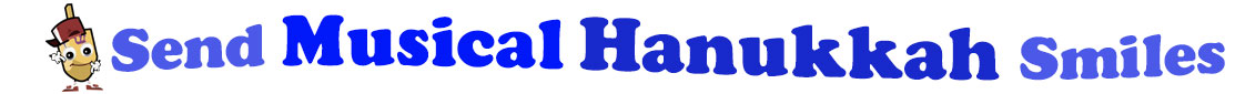 The banner for the "Send Musical Hanukkah Smiles" has for emblem a dreidel with a face that has googly eyes, a smile as well as hands with white gloves and shoes on. Next to it is the banner where at the top line we have "send" in light blue and next to it "Musical" is bright blue, under it we have "Hanukkah" in dark blue and larger letters and under it, at the third line is the word smiles in light blue as well.  At the smallest banner, all the words are on one line.