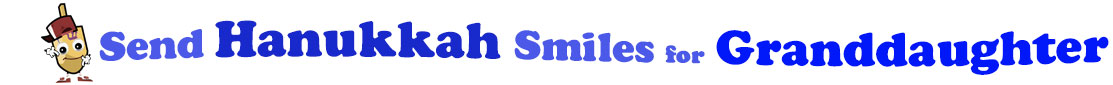 The banner for the "Send Hanukkah Smiles for Granddaughter" has for emblem a dreidel with a face that has googly eyes, a smile as well as hands with white gloves and shoes on. Next to it is the banner where at the top line we have "send" in light blue under it we have "Hanukkah" in dark blue and larger letters and under it, at the third line are the words "smiles for"  in light blue as well as "Granddaughter" in bright blue.  At the smallest banner, all the words are on one line.