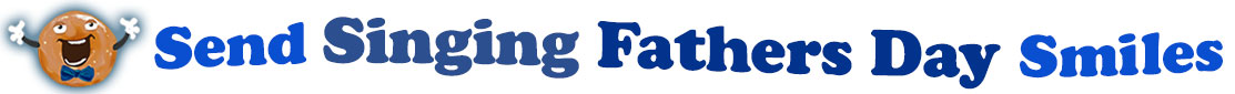The banner image for this Singing Fathers' Day ecards category has a Singing donut on the right side. He wears a bow tie and has upraised little arms and hands with white gloves. At the right of the singing donut are the following words "Send Singing Fathers' Day Smiles". The text is in 2 shades of blue. royal blue and dark blue. The words are set in two curvy lines and on the first line is the word "send Singing", then on the second line are the words "Fathers' Day Smiles". The words are set in a curvy line. The image is at the top of the Singing Fathers' Day ecards page.