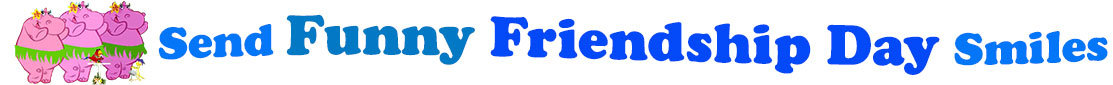 The "Send Funny Friendship day smiles" has for emblem three lovely pink hippopotamus wearing grass skirts, a yellow hibiscus flower on their ear and dancing the hula and a little red parrot at their feet on a perch holding a microphone and a little hairy gecko at their feet as well. The banner next to them says "Send Funny Day Smiles" where the "send" is lighter blue, "funny" is darker teal, "friendship" is dark blue, "day" also darker blue and "smiles' lighter blue. Each line is slightly curvy and at the first line are the words "Send Funny" and under the second line "Friendship Day" and at the third curvy line is "Smiles". At the smaller thumbnail, the words are the same colour and on one line which is a little bit curvy as well.