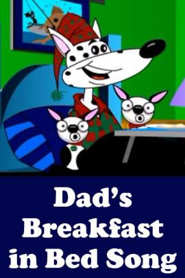 Dad's Breakfast In Bed Song