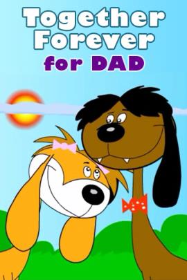 Together Forever for Dad