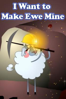 I Want to make EWE Mine