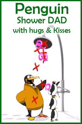 Penguin Shower Dad with Hugs n Kisses