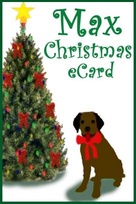 A cartoon chocolate lab sits beside a Christmas tree decorated with red bows, and red and green ornaments. The ecard title Max Christmas eCard is above him.