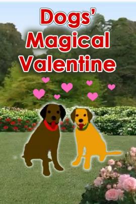 Two Labrador Retrievers sit in a rose garden with pink hearts floating above their heads. The text reads, "Dogs' Magical Valentine". 