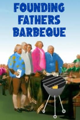 Several of the founding fathers of the United States. Thir images are taken from a historical painting, but have had button up shirts, and Hawaiian shirts illustrated over them. They are gathered around a grill, and George Washington is holding a spatula.