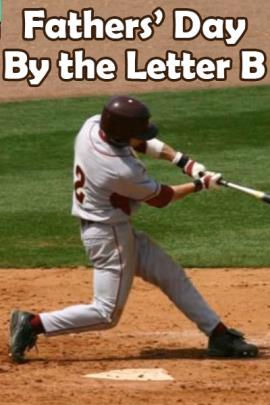 Fathers Day by the Letter "B"