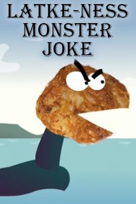 Latke-ness Monster Joke