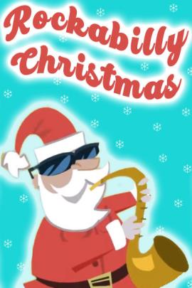 A cartoon Santa, wearing sunglasses, and playing a saxophone. The words Rockabilly Christmas are above him.