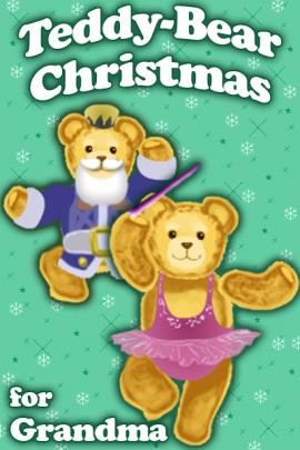 Two cartoon teddy bears are dressed in outfits. One is dressed in a pink ballerina outfit, and the other is dressed like a nutcracker in a blue soldier’s coat, and white beard. The ecard title Teddy Bear Christmas for Grandma is above them.