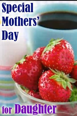 Special Mothers Day for Daughter