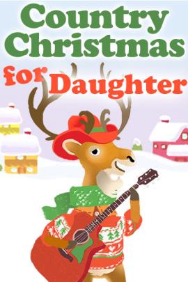 A bipedal cartoon deer is holding a guitar, and is dressed in a Christmas sweater, scarf, and cowboy hat. There is a snow covered house and barn in the background. Country Christmas for Daughter is written at the top.