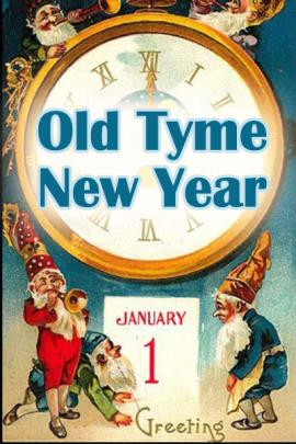 Old fashioned artwork showing multiple elves. Several elves are blowing horns, others are examining the date on a calendar, and the ecard title Old Tyme New Year is written on top of a clock face.