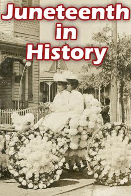 A sepia toned photo of an early automobile that has been slathered with flowers as decoration. Riding in it are two black women in formal white dresses and hats in the style of the 1910s. The title appears at the top in white block letters outlined in deep red and saying, "Juneteenth in History".