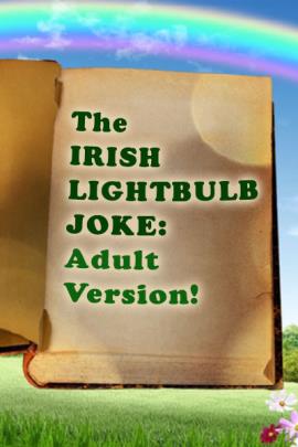Against a background of a rainbow in the sky and greenery we see an open, aged book with a parchment like page. On the page is written the title "The Irish Lightbulb Joke: Adult Version eCard"
