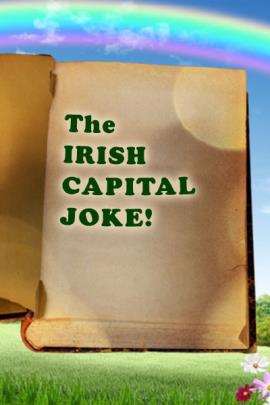 Against a background of a rainbow in the sky and greenery we see an open, aged book with a parchment like page. On the page is written the title "The Irish Capital Joke".