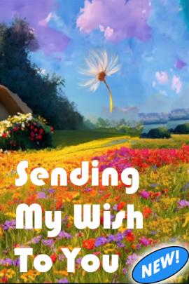 This ecard shows a sloping field of flowers in the impressionist painting style with many bright colors like red and yellow and purple over the green grass. Floating above the field, against a blue sky with puffy white clouds is one dandelion seed. The title is in white block lettering and reads, "Sending You My Wish".