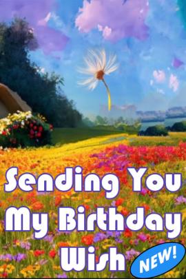This Birthday ecard shows a sloping field of flowers in the impressionist painting style with many bright colors like red and yellow and purple over the green grass. Floating above the field, against a blue sky with puffy white clouds is one dandelion seed. The title is in white block lettering and reads, "Sending You My Birthday Wish".