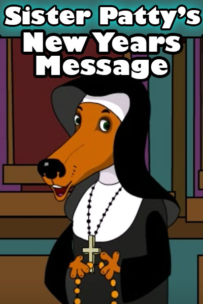 A cartoon dog dressed as a nun. The ecard title Sister Patty’s New Year Message is written above her.