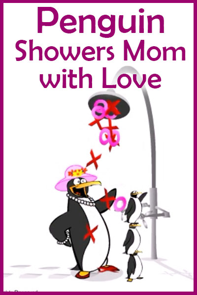 Penguin Showers Mom With Love