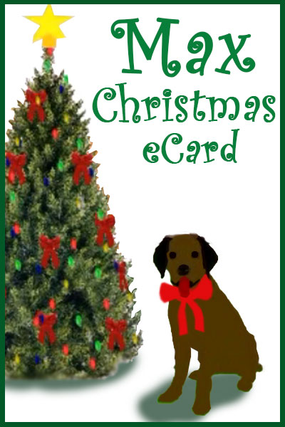 A cartoon chocolate lab sits beside a Christmas tree decorated with red bows, and red and green ornaments. The ecard title Max Christmas eCard is above him.