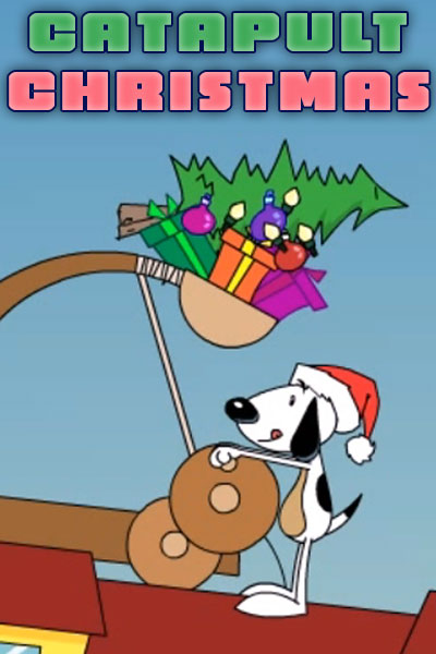 A doggie in a Santa hat loads a catapult with lots of Christmas decorations and presents, and prepares to launch the bundle at the neighbor’s house, which is bland, and lacking in Christmas cheer.