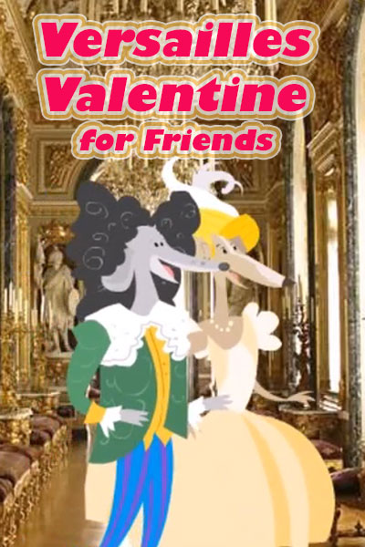 Versailles Valentine for Friends