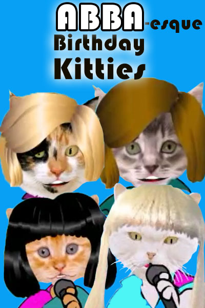 Four cats wearing wigs that make them resemble members of the Swedish supergroup, ABBA. The title of this singing ecard for birthday ABBA-esque Birthday Kitties is written above them.