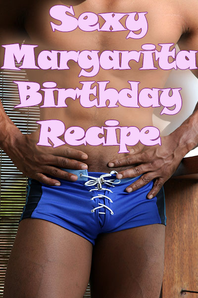 An adult birthday card featuring a tanned and toned male torso, wearing very small spandex swim trunks. Sexy Margarita Birthday Recipe Is written in front of his chest.