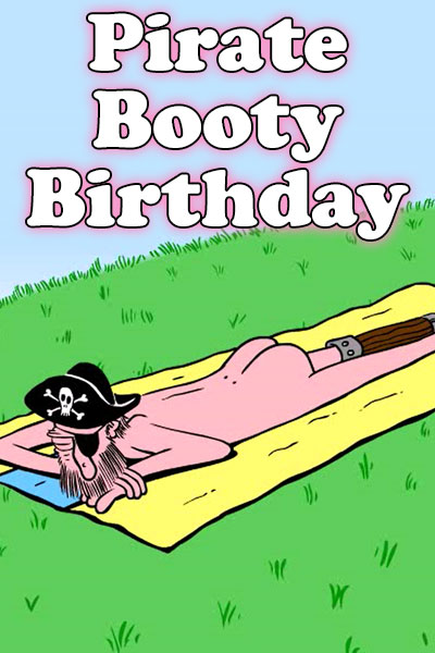 A cartoon birthday card featuring a man with a pirate hat and a peg leg is sunbathing on a towel. He’s lying on his stomach, and nude, so his naked butt is showing. 