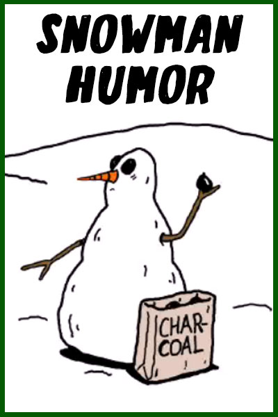 A cartoon snowman has a bag of charcoal, and has one in its hand that it;s about to throw. Snowman Humor is written above it. 