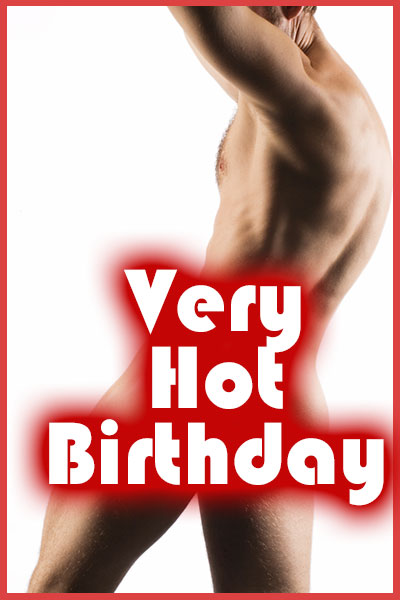 A muscular nude man is standing with his back to the viewer in the thumbnail for this adult ecard for birthday, and has partially turned toward us. His arm blocks his face, and the ecard title Very Hot Birthday covers his booty.