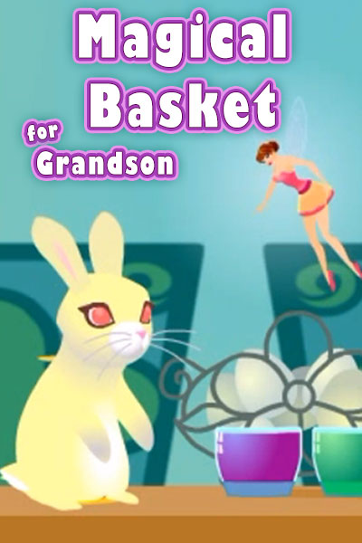 Magical Basket for Grandson