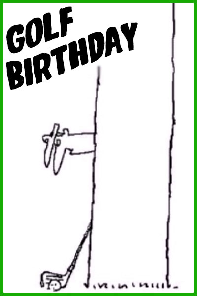 A Mike Du Jour cartoon of a man peeking around a tree trunk, attempting to hit a golf ball that is very close to the trunk. The ecard title Golf Birthday is written above him.