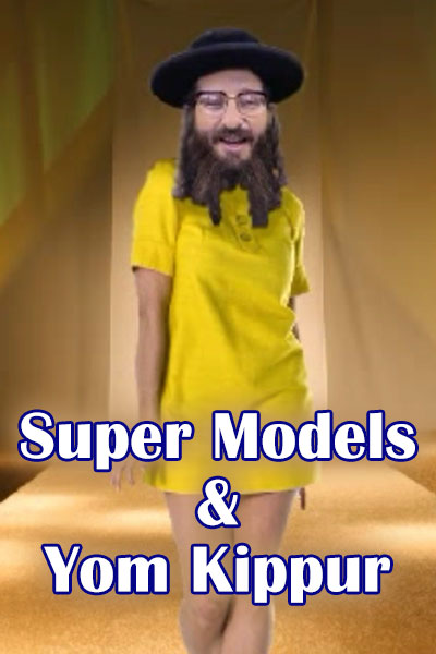 Super Models and Yom Kippur