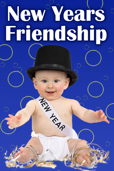 A baby wearing a sash that says New Year, and a black top hat. New Years Friendship is written above the baby.