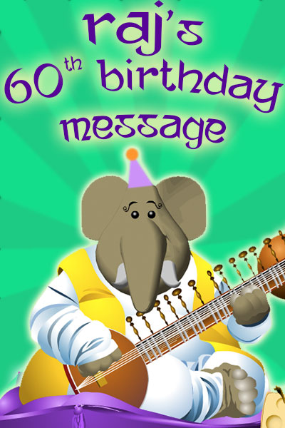 A cartoon elephant sits cross legged on a pillow. He is wearing yellow and white robes, and playing a sitar. Raj’s 60th Birthday Message is written above him.