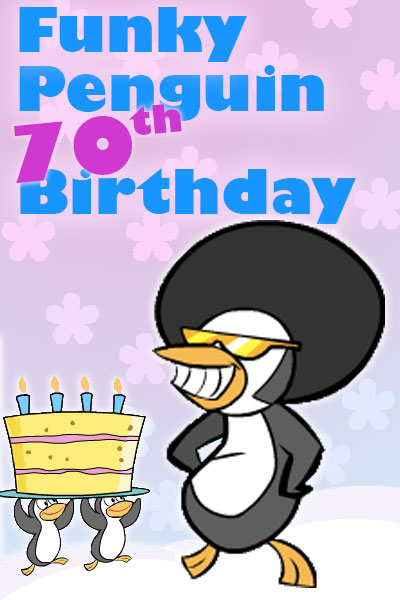 A cartoon penguin wearing sunglasses and an afro is accompanied by 2 smaller penguins holding a birthday cake over their heads. Funky Penguin 70th Birthday is written above them.