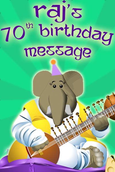 A cartoon elephant sits cross legged on a pillow. He is wearing yellow and white robes, and playing a sitar. Raj’s 70th Birthday Message is written above him.