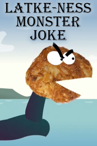 Latke-ness Monster Joke