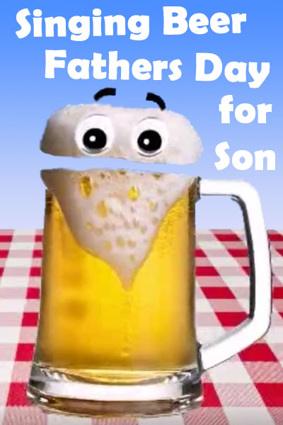 Singing Beer Father's Day for Son