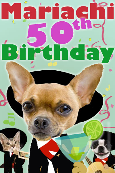 Photographs of a chihuahua, Boston terrier, and cat’s faces. They are dressed in cartoon mariachi outfits and sombreros. The chihuahua is holding a margarita, the Boston terrier is holding a guitar and the cat is playing a trumpet. The ecard title Mariachi 50th Birthday is above them.