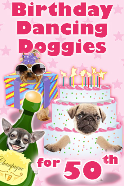 Photographs of the faces of three dogs are dressed as fun, cartoon party items. A chihuahua is dressed as a bottle of champagne, a pug is dressed as a pink and white birthday cake, and a Yorkie is wearing sunglasses and a party hat, and is dressed as a present. Birthday Dancing Doggies For 50th is written in the foreground.