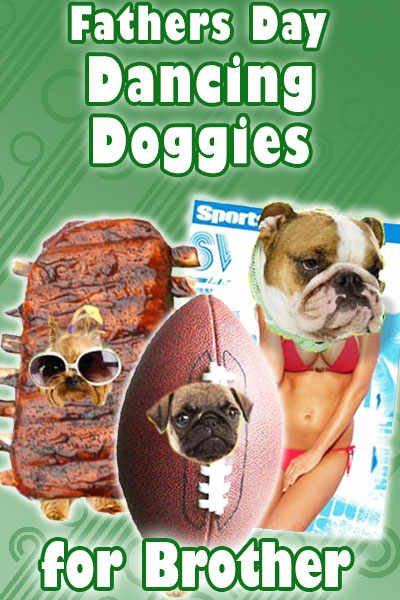 Father's Day Dancing Doggies for Brother
